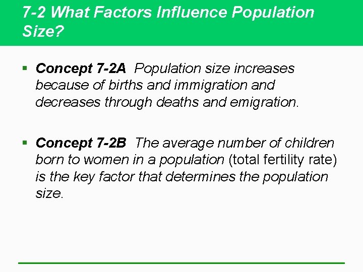 7 -2 What Factors Influence Population Size? § Concept 7 -2 A Population size