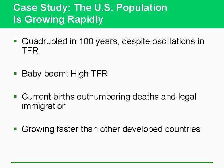 Case Study: The U. S. Population Is Growing Rapidly § Quadrupled in 100 years,