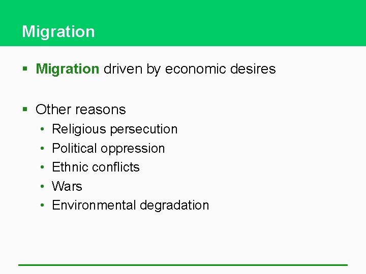 Migration § Migration driven by economic desires § Other reasons • • • Religious