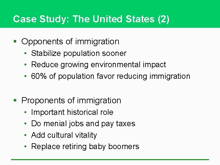 Case Study: The United States (2) § Opponents of immigration • Stabilize population sooner