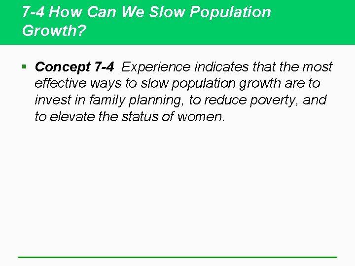 7 -4 How Can We Slow Population Growth? § Concept 7 -4 Experience indicates