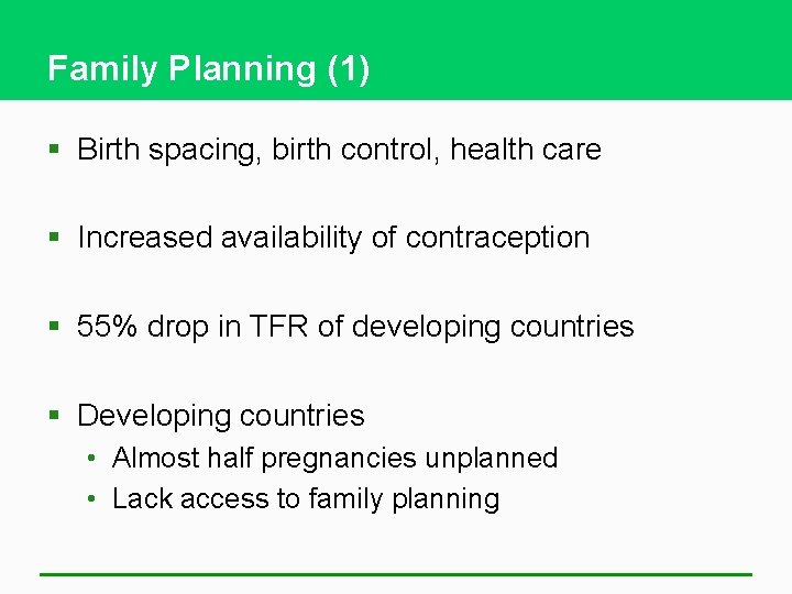 Family Planning (1) § Birth spacing, birth control, health care § Increased availability of