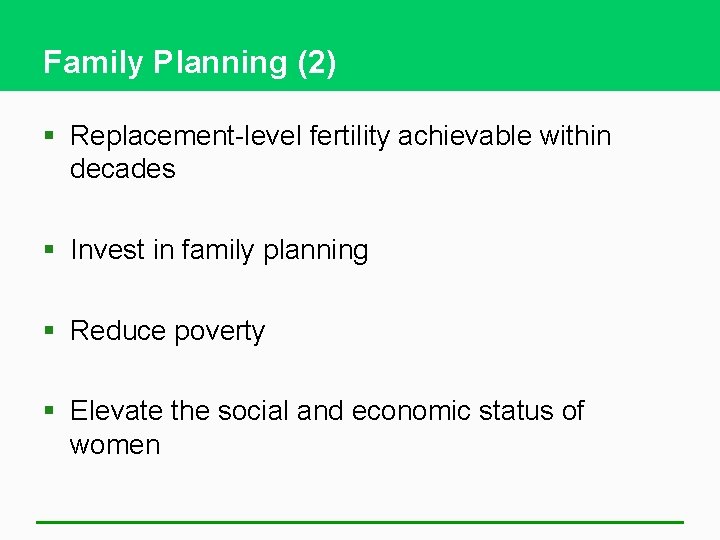 Family Planning (2) § Replacement-level fertility achievable within decades § Invest in family planning