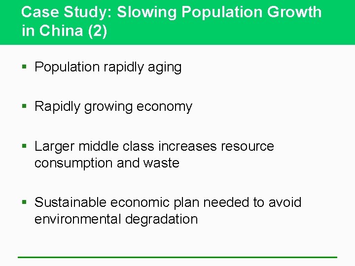 Case Study: Slowing Population Growth in China (2) § Population rapidly aging § Rapidly