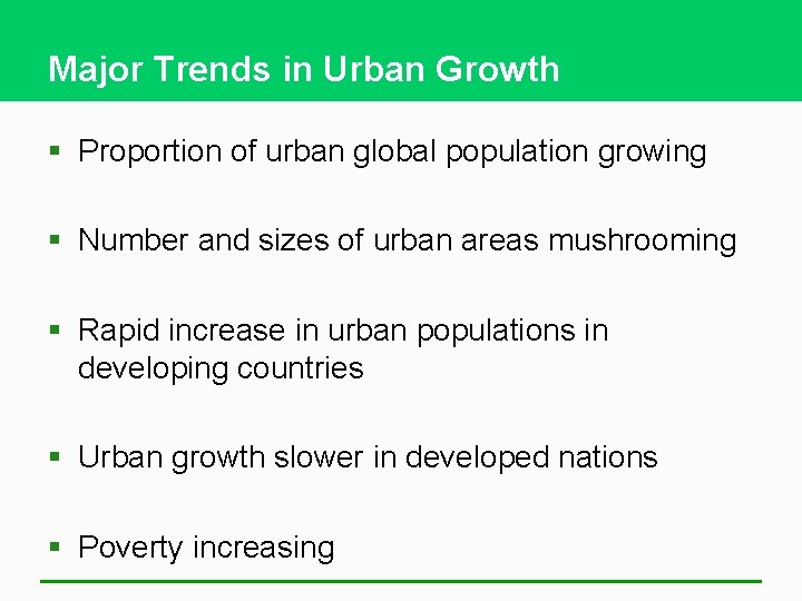 Major Trends in Urban Growth § Proportion of urban global population growing § Number