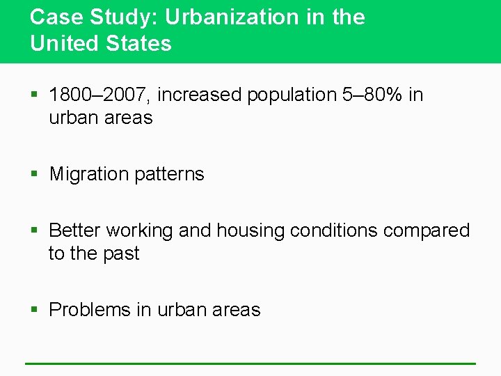 Case Study: Urbanization in the United States § 1800– 2007, increased population 5– 80%