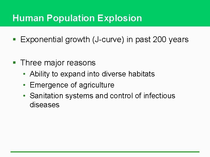 Human Population Explosion § Exponential growth (J-curve) in past 200 years § Three major