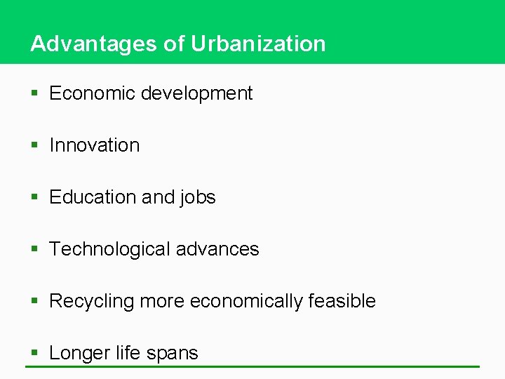 Advantages of Urbanization § Economic development § Innovation § Education and jobs § Technological