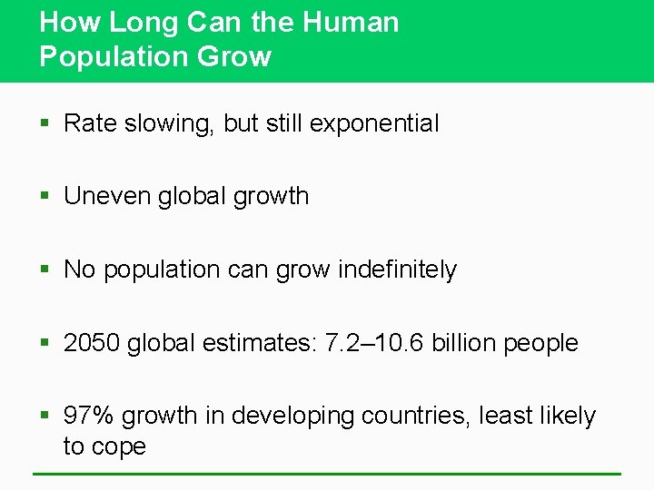 How Long Can the Human Population Grow § Rate slowing, but still exponential §