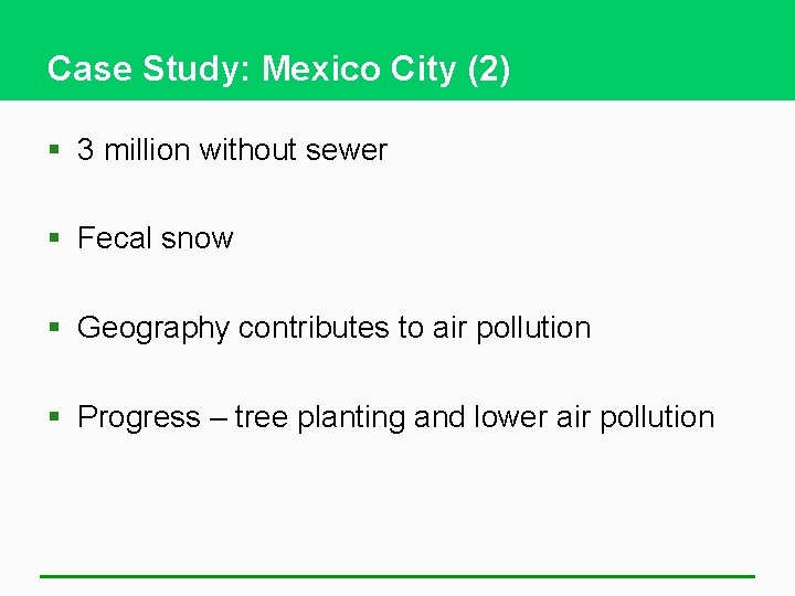 Case Study: Mexico City (2) § 3 million without sewer § Fecal snow §