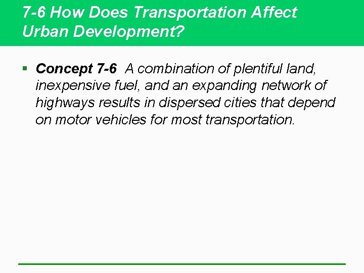7 -6 How Does Transportation Affect Urban Development? § Concept 7 -6 A combination