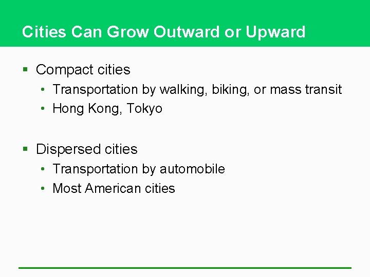 Cities Can Grow Outward or Upward § Compact cities • Transportation by walking, biking,