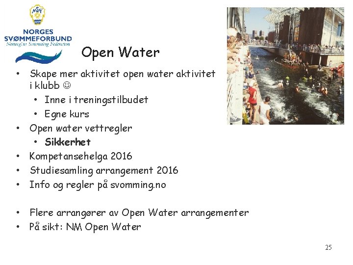 Open Water • Skape mer aktivitet open water aktivitet i klubb • Inne i