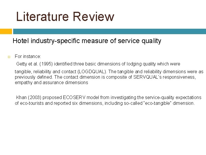 Literature Review Hotel industry-specific measure of service quality For instance: Getty et al. (1995)