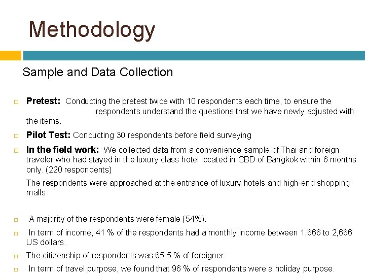 Methodology Sample and Data Collection Pretest: Conducting the pretest twice with 10 respondents each