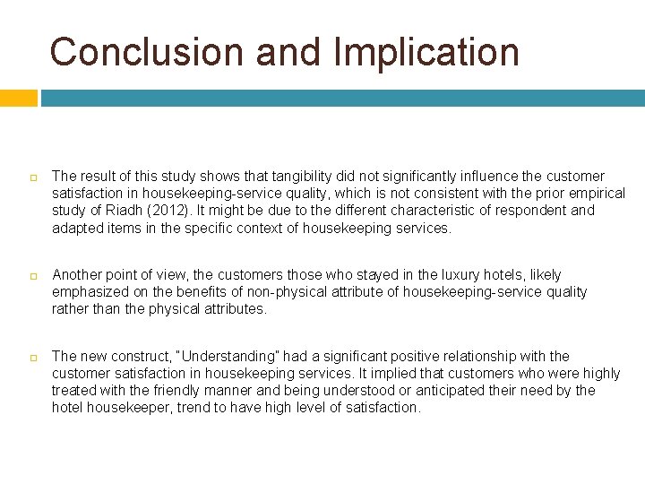 Conclusion and Implication The result of this study shows that tangibility did not significantly