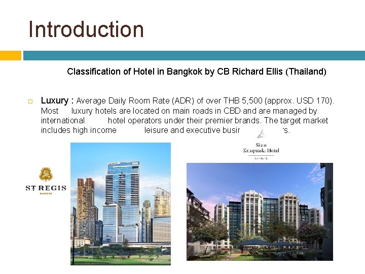 Introduction Classification of Hotel in Bangkok by CB Richard Ellis (Thailand) Luxury : Average