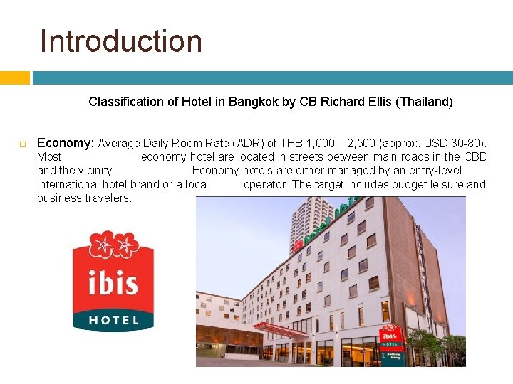 Introduction Classification of Hotel in Bangkok by CB Richard Ellis (Thailand) Economy: Average Daily