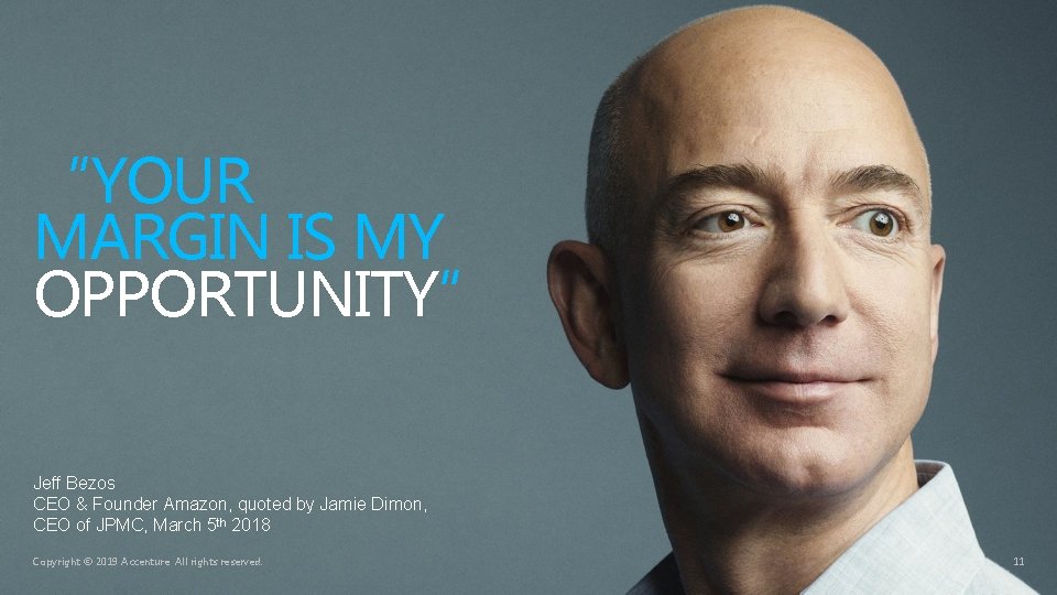 “YOUR MARGIN IS MY OPPORTUNITY” Jeff Bezos CEO & Founder Amazon, quoted by Jamie