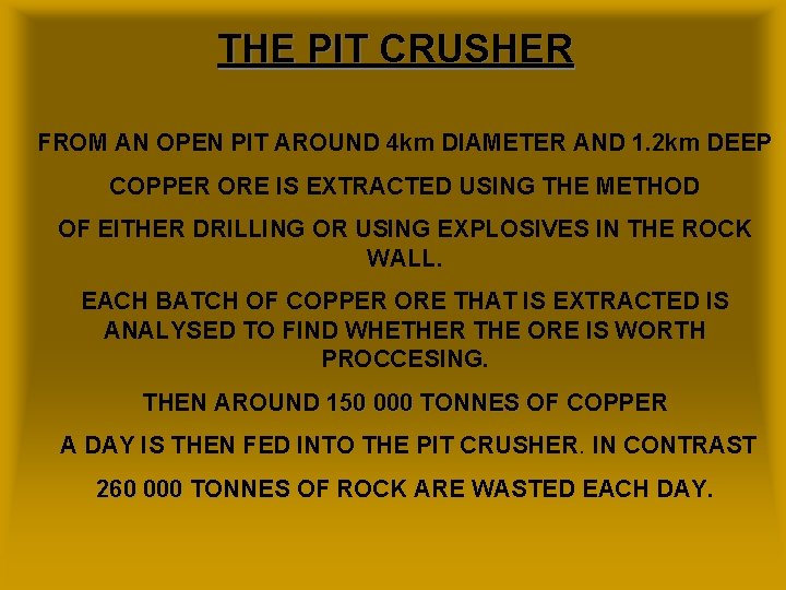 THE PIT CRUSHER FROM AN OPEN PIT AROUND 4 km DIAMETER AND 1. 2