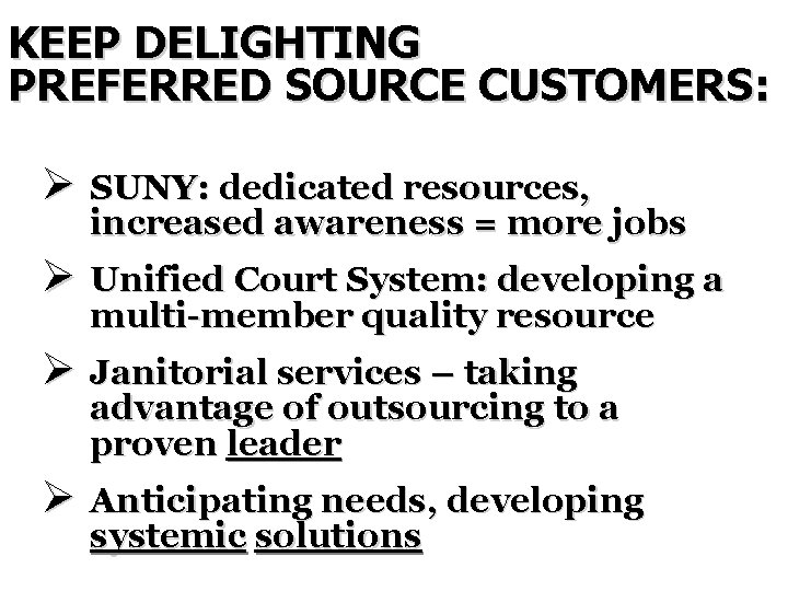 KEEP DELIGHTING PREFERRED SOURCE CUSTOMERS: Ø SUNY: dedicated resources, increased awareness = more jobs