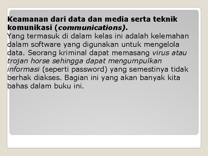 Keamanan dari data dan media serta teknik komunikasi (communications). Yang termasuk di dalam kelas