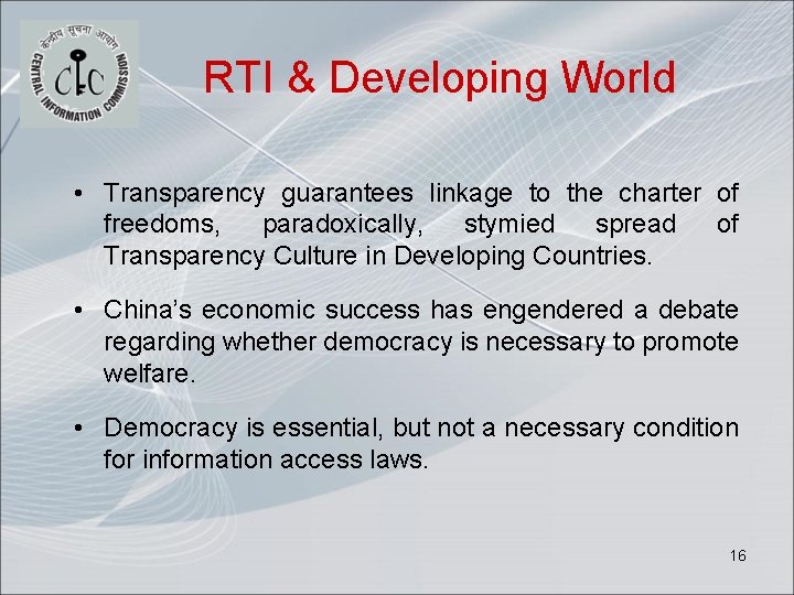 RTI & Developing World • Transparency guarantees linkage to the charter of freedoms, paradoxically,