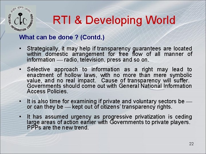 RTI & Developing World What can be done ? (Contd. ) • Strategically, it