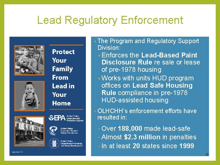 Lead Regulatory Enforcement • The Program and Regulatory Support Division: • Enforces the Lead-Based