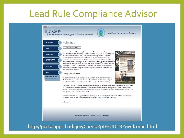 Lead Rule Compliance Advisor http: //portalapps. hud. gov/Corvid. Rpt/HUDLBP/welcome. html 