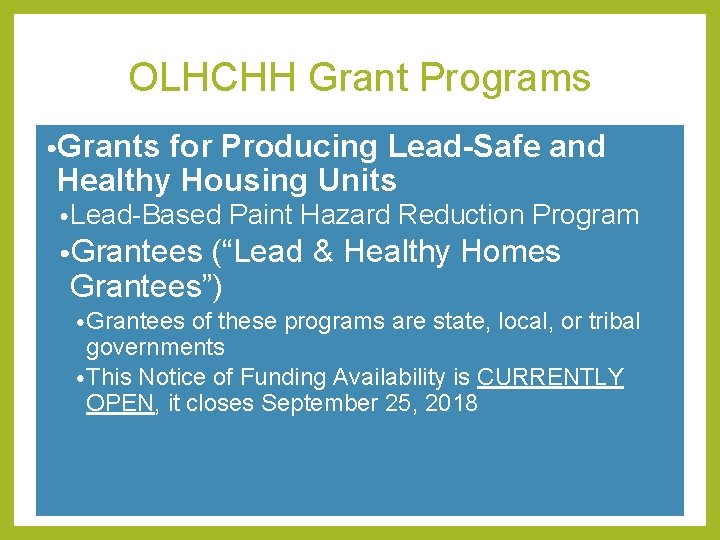 OLHCHH Grant Programs • Grants for Producing Lead-Safe and Healthy Housing Units • Lead-Based