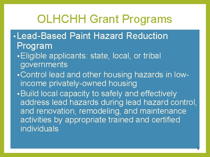 OLHCHH Grant Programs • Lead-Based Program Paint Hazard Reduction • Eligible applicants: state, local,