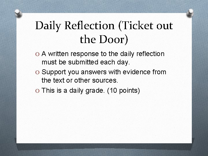 Daily Reflection (Ticket out the Door) O A written response to the daily reflection