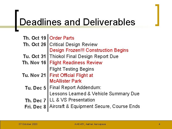 Deadlines and Deliverables Th. Oct 19 Order Parts Th. Oct 26 Critical Design Review