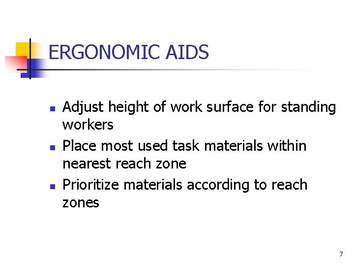 ERGONOMIC AIDS n n n Adjust height of work surface for standing workers Place