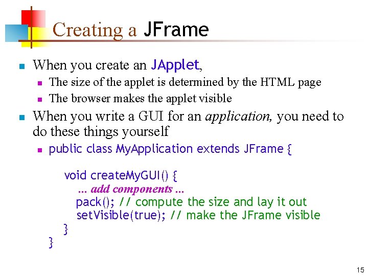 Creating a JFrame n When you create an JApplet, n n n The size Creating a JFrame n When you create an JApplet, n n n The size