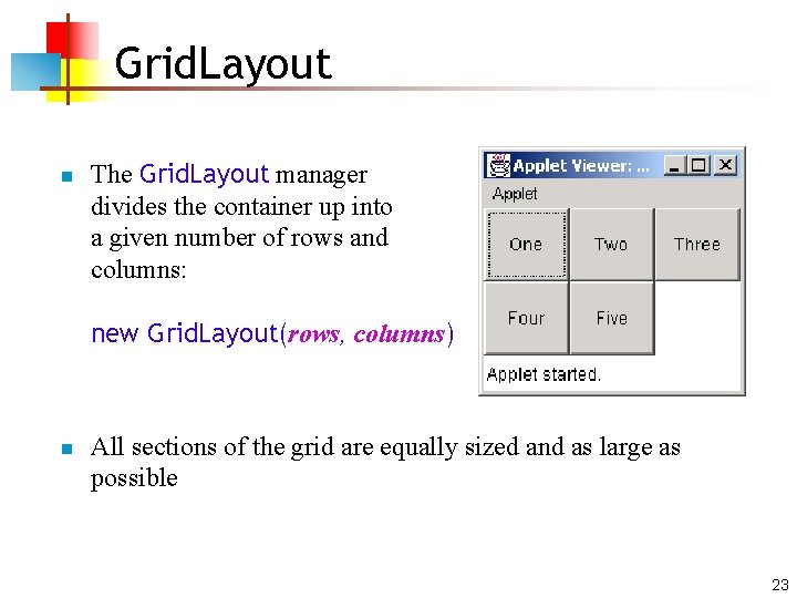 Grid. Layout n The Grid. Layout manager divides the container up into a given Grid. Layout n The Grid. Layout manager divides the container up into a given