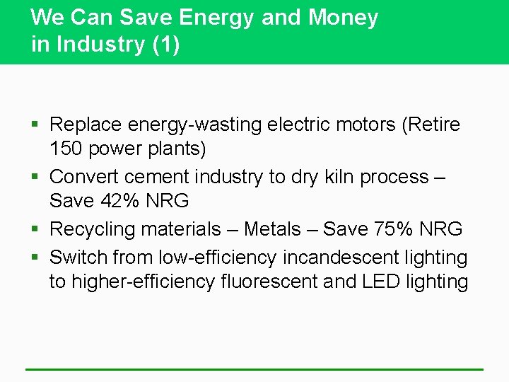 We Can Save Energy and Money in Industry (1) § Replace energy-wasting electric motors