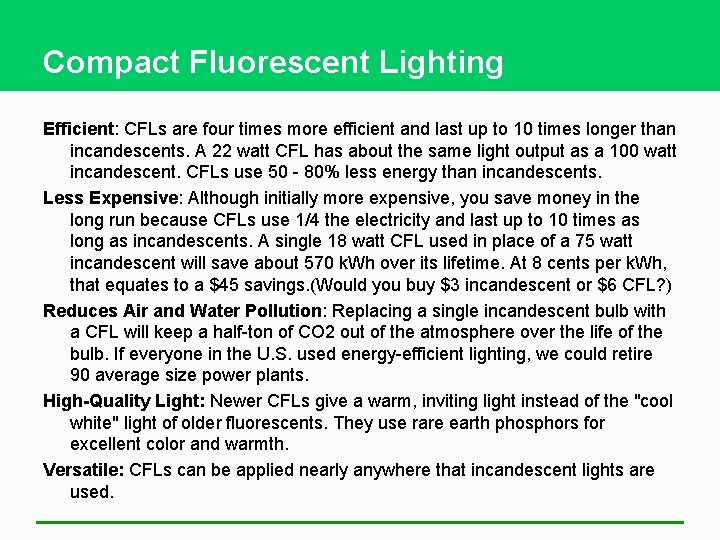 Compact Fluorescent Lighting Efficient: CFLs are four times more efficient and last up to