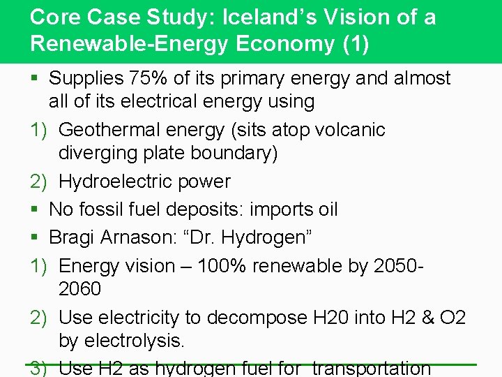 Core Case Study: Iceland’s Vision of a Renewable-Energy Economy (1) § Supplies 75% of