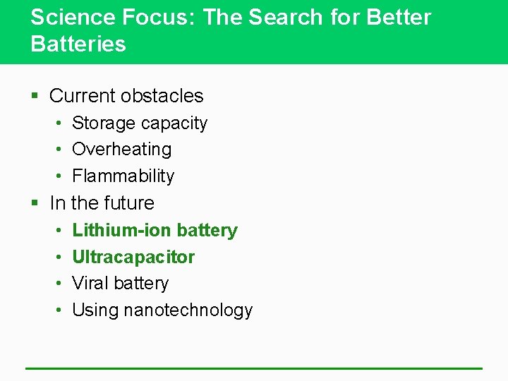 Science Focus: The Search for Better Batteries § Current obstacles • Storage capacity •