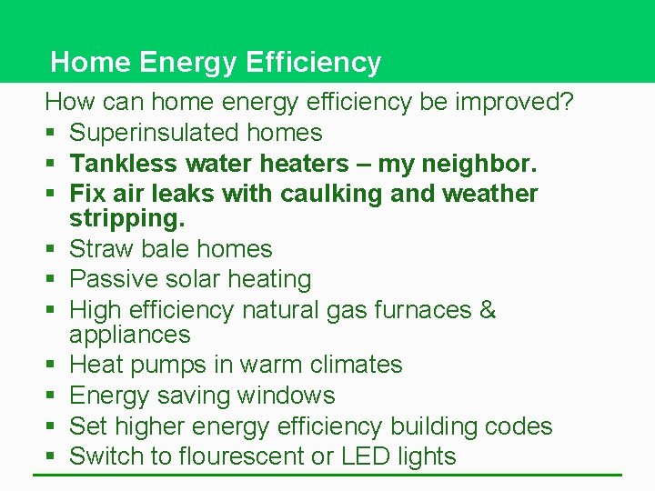 Home Energy Efficiency How can home energy efficiency be improved? § Superinsulated homes §