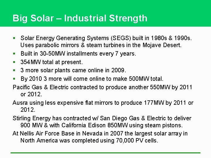 Big Solar – Industrial Strength § Solar Energy Generating Systems (SEGS) built in 1980