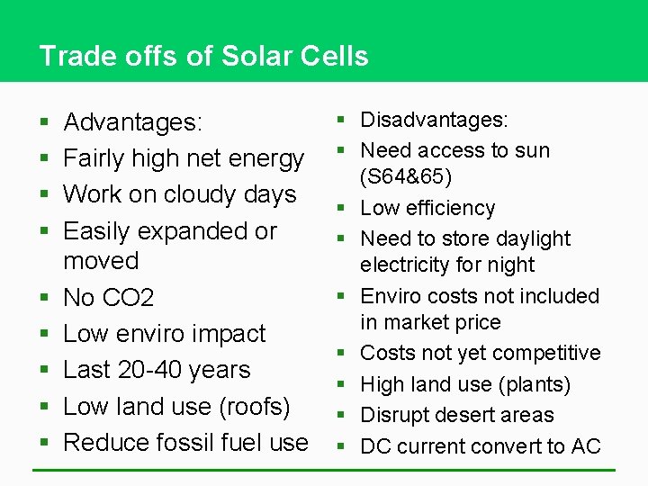 Trade offs of Solar Cells § § § § § Advantages: Fairly high net