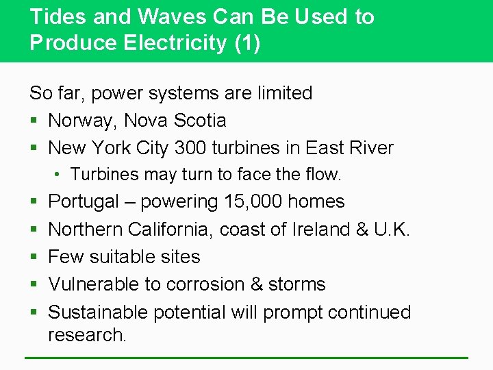 Tides and Waves Can Be Used to Produce Electricity (1) So far, power systems
