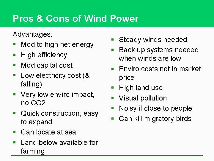 Pros & Cons of Wind Power Advantages: § Mod to high net energy §