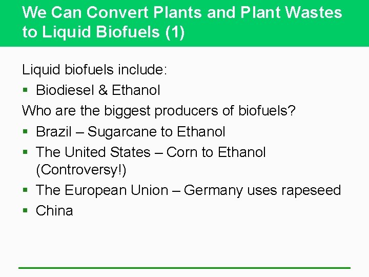 We Can Convert Plants and Plant Wastes to Liquid Biofuels (1) Liquid biofuels include: