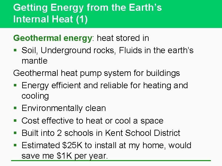 Getting Energy from the Earth’s Internal Heat (1) Geothermal energy: heat stored in §