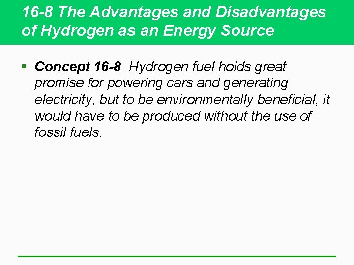 16 -8 The Advantages and Disadvantages of Hydrogen as an Energy Source § Concept