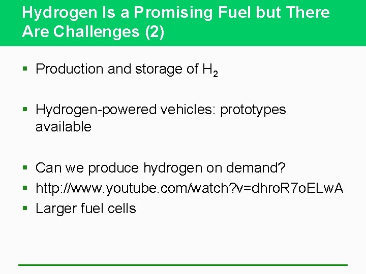 Hydrogen Is a Promising Fuel but There Are Challenges (2) § Production and storage